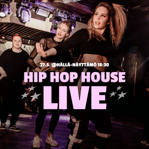 Hip Hop House Live ke 27.5. klo 19.30 Loppunäytös